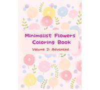 Minimalist Flowers Coloring Book: Volume 2: Advanced