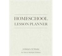 Minimalist Homeschool Lesson Planner & Record Keeper: 1 Year, 12 Month, 52 Week Undated Easy Organizer for Parents or Tutors with One or Multiple Children