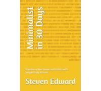 Minimalist in 30 Days: Transform Your Home and Habits with Simple Daily Actions (Decluttering Collection)