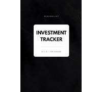 Minimalist Investment Tracker: Portfolio and Investment Log Book for Tracking Stocks, ETFs, Dividends, Profit and Loss, Wealth Growth and Financial Planning