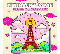 Minimalist Japan, Bold and Easy Coloring Book: A Calm Collection of Bold, Easy-to-Color Japanese Landscapes, Temples, and Cultural Symbols Designed ... Escape (Bold and Easy Coloring Collection)