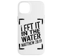 Minimalist Left It In The Water Matthew 28:19 Case for iPhone 14 Plus