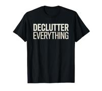 Minimalist Lifestyle Declutter Life Start Stuff Decluttering T-Shirt