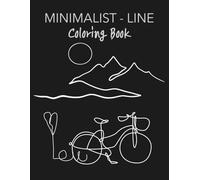 Minimalist Line Coloring Book: Bold and Easy Coloring Pages for Adults, Girls and Teens, Artistic Linework for Creativity and Relaxation, Perfect Gift for Your Loved Ones, 8.5 X 11 Inches