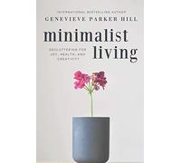 Minimalist Living: Decluttering for Joy, Health, and Creativity: 1 (Simple & Creative Living)
