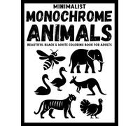 Minimalist Monochrome Animals: Beautiful Black & White Coloring Book for Adults (Use Just One Color!)
