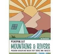 Minimalist Mountains and Rivers: Modern Coloring Book for Teens and Adults (Minimalist Coloring Books)