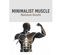 Minimalist Muscle: Maximum Results