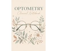 Minimalist Optometry Clinical Notebook: A Must-Have Organized Logbook for Optometry Students & Clinical Rotations