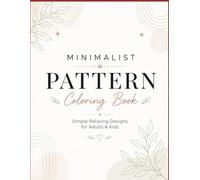 Minimalist Pattern Coloring BooK: Simple Relaxing Deisgns For Adults & Kids