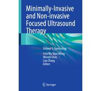 Minimally-Invasive and Non-invasive Focused Ultrasound Therapy : Volume 1: Gynecology