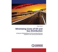 Minimizing Costs of Oil and Gas Distribution: A Solution Methodology for the Inventory Routing Problem in Oil and Gas Distribution