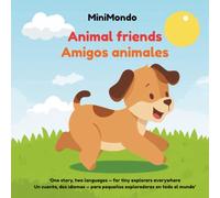 MiniMondo: Animal Friends / Amigos Animales: One story, two languages - for tiny explorers everywhere.