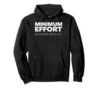 Minimum Effort Maximum Results Funny Sarcastic Quote Pullover Hoodie