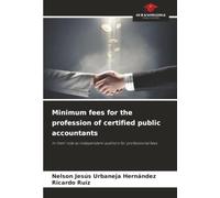 Minimum fees for the profession of certified public accountants: In their role as independent auditors for professional fees