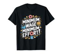 Minimum Wage Minimum Effort, Job Worker And Office Staff T-Shirt