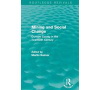 Mining and Social Change (Routledge Revivals): Durham County in the Twentieth Century