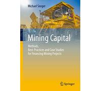 Mining Capital: Methods, Best-Practices and Case Studies for Financing Mining Projects