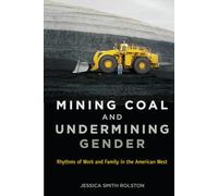 Mining Coal and Undermining Gender: Rhythms of Work and Family in the American West