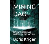 MINING DAO: EXTRACTING FORMAL LAWS FROM DAO MAXIMS: 5 (INTELLECTUAL SUBSTRATE MINING)