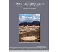 Mining for Ancient Copper: Essays in Memory of Beno Rothenberg (Monograph Series of the Sonia and Marco Nadler Institute of Archaeology): 37