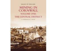 Mining in Cornwall Vol 1: Central District: The Central District Vol 1 (Archive Photographs: Images of England) by L J Bullen (1998-03-26)
