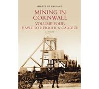 Mining in Cornwall Vol 4: Hayle to Kerrier and Carrick