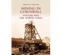 Mining in Cornwall Vol 5: The North Coast (Images of England)