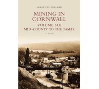 Mining in Cornwall Vol 6: Mid-County to the Tamar (Images of England)