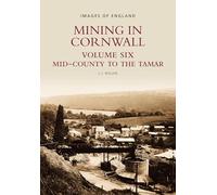 Mining in Cornwall Vol 6: Mid-County to the Tamar (Images of England)
