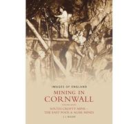Mining In Cornwall, Volume 7: South Crofty Mine - The East Pool & Agar Mines. (Images of England)