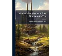 Mining In Malaya For Gold And Tin