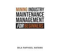 Mining Industry Maintenance Management for Beginners