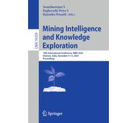 Mining Intelligence and Knowledge Exploration: 10th International Conference, MIKE 2025, Chennai, India, December 9-13, 2025, Proceedings (Lecture Notes in Computer Science, 16359)