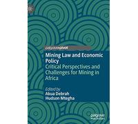 Mining Law and Economic Policy: Critical Perspectives and Challenges for Mining in Africa