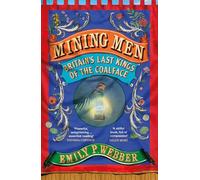 Mining Men: Britain’s Last Kings of the Coalface