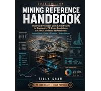 Mining Reference Handbook: Illustrated Practical Desk & Field Guide for Engineers, PE Exam Candidates & Critical Minerals Professionals - Updated ... Equations & Modern Methods (2026 Edition)