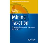 Mining Taxation: Reconciling the Interests of Government and Industry: 18 (Modern Approaches in Solid Earth Sciences, 18)
