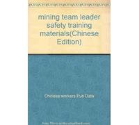 mining team leader safety training materials(Chinese Edition)