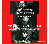 Mining the Seam - The Rest of the Spotlite Sessions By John Stevens ,Trevor Watts ,Barry Guy (2014-12-08)