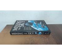 Mining the Sky: Untold Riches from the Asteroids, Comets and Planets (Helix Books)