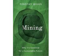 Mining: Why It's Essential for a Sustainable Future