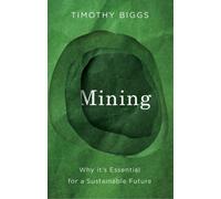 Mining : Why It's Essential for a Sustainable Future