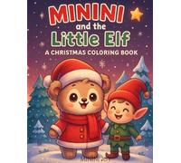 Minini and the Little Elf - A Christmas Coloring Book: A Magical Christmas Adventure in 36 Cute Coloring Pages (Minini Stories Series)