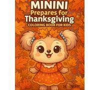 Minini prepares for Thanksgiving Coloring Book for Kids: A Cozy Fall Story in 36 Adorable Coloring Scenes (Minini Stories Series)