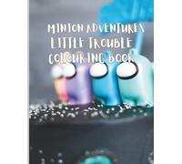 MINION ADVENTURES, LITTLE TROUBLE COLOURING BOOK