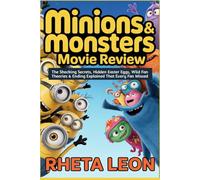 Minions & Monsters Movie Review: The Shocking Secrets, Hidden Easter Eggs, Wild Fan Theories & Ending Explained That Every Fan Missed