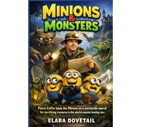 Minions & Monsters: Pierre Coffin leads the Minions on a worldwide search for terrifying creatures in this playful monster-hunting tale