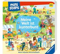ministeps: Meine Welt ist kunterbunt: Mein liebstes Wimmelbuch. Ab 24 Monate (ministeps Bücher)