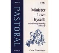 Minister: Love Thyself! - Sustaining Healthy Ministry: No. 83 (Pastoral S.)
